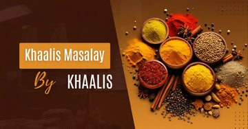 Khaalis Masalay - Why Pure Spices Make All the Difference