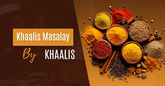 Khaalis Masalay - Why Pure Spices Make All the Difference