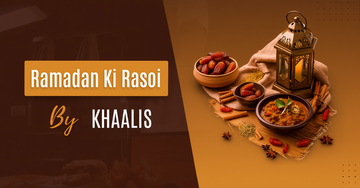 Ramadan Ki Rasoi – Simple, Honest Recipes with Khaalis Ingredients
